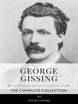 cover image of George Gissing &#8211; the Complete Collection